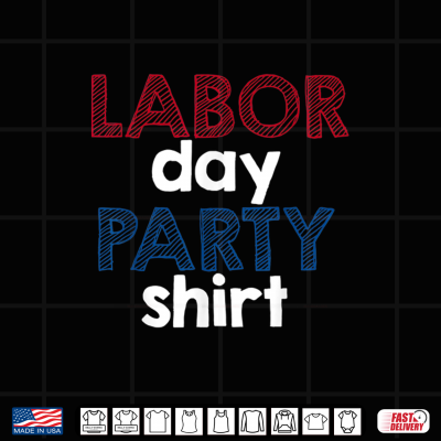 Design Labor Day Party Shirt Funny Labor Day Party Shirt
