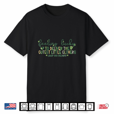 Lucky To Deliver The Cutest Little Clovers St Patricks Day Shirt