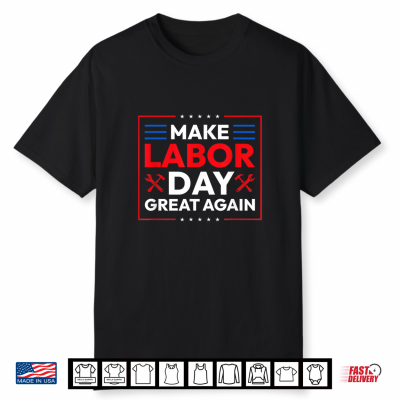 Make Labor Day Great Again Trump Shirt