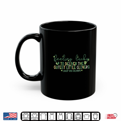 Mug Lucky To Deliver The Cutest Little Clovers St Patricks Day Shirt