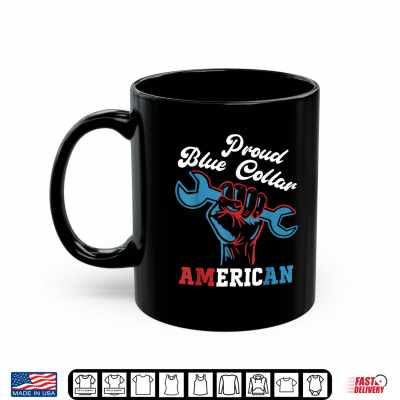 Mug Proud Worker Labor Day Proud Blue Collar American Shirt