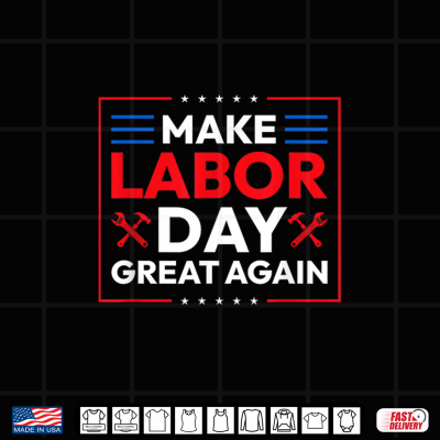 Design Make Labor Day Great Again Trump Shirt