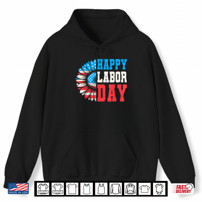 Hoodie Sunflower Happy Labor Day Patriotic Labor Day Shirt