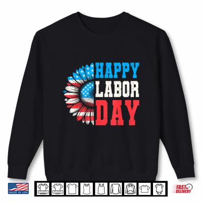 Sweatshirt Sunflower Happy Labor Day Patriotic Labor Day Shirt