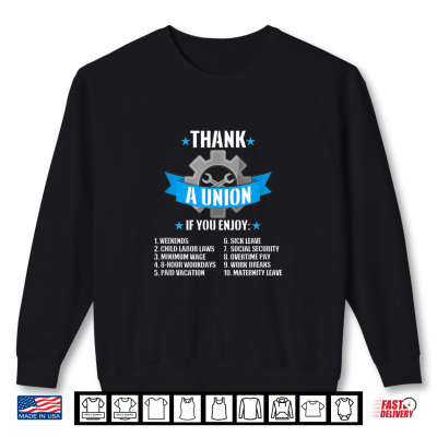 Sweatshirt Thank A Union Labor Day Strong Workers Rights Shirt