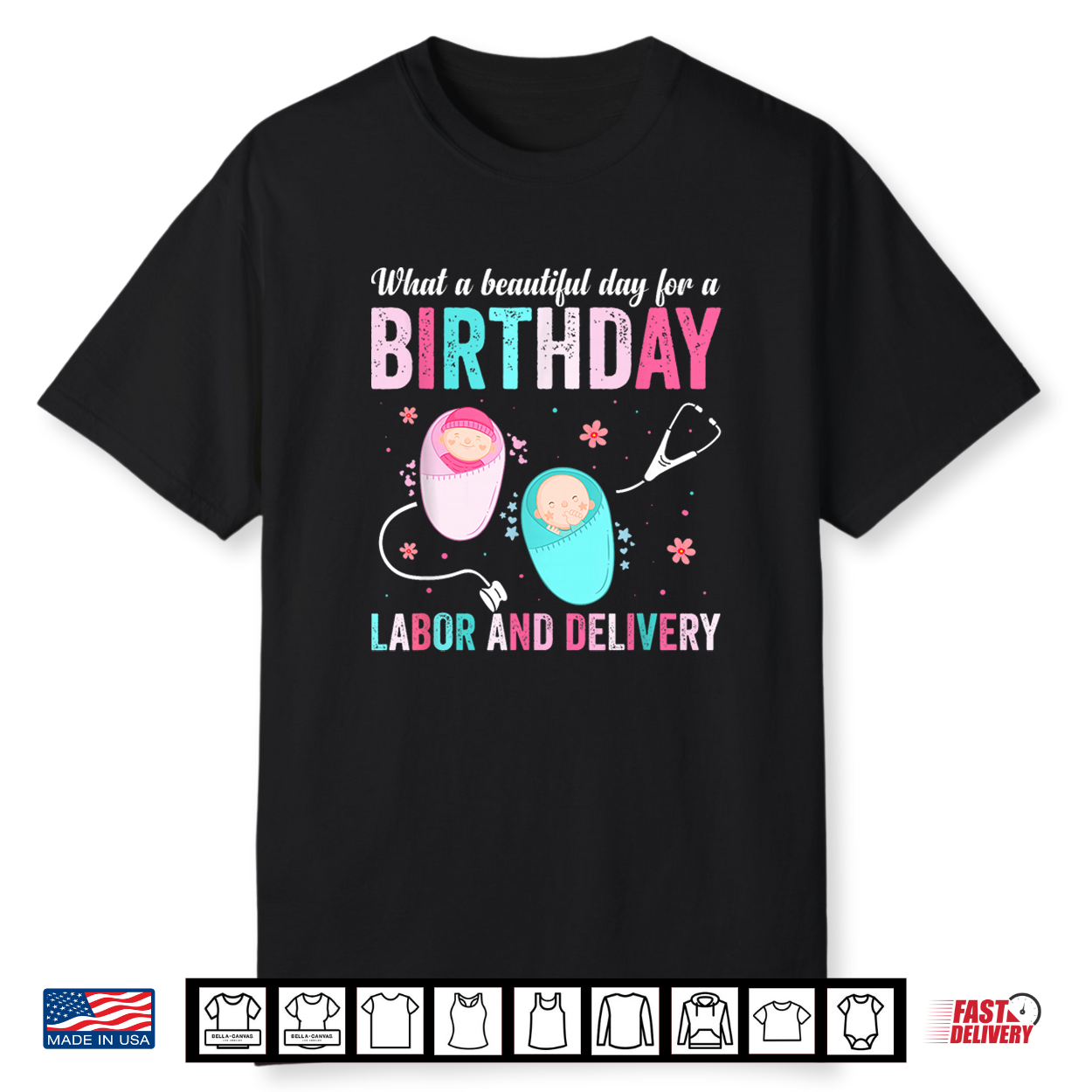 What A Beautiful Day For A Birthday Labor And Delivery Birth Shirt What A Beautiful Day For A Birthday Labor And Delivery Birth Shirt