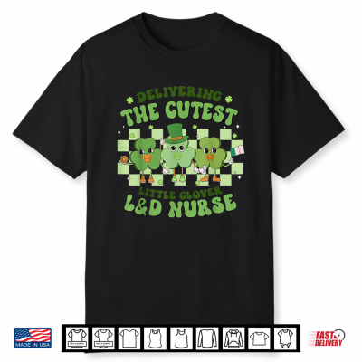 Delivering The Cutest Clover L And D Nurse St Patricks Day Shirt