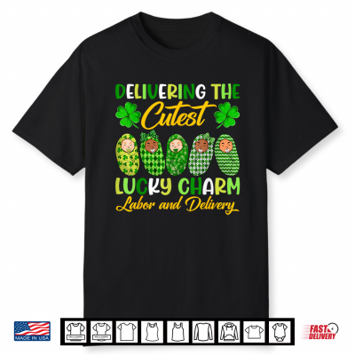 Delivering The Cutest Lucky Charm L And D Nurses St Patricks Day Shirt