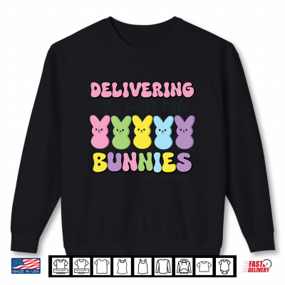 Delivering The Cutest Bunnies Labor And Delivery Nurse Easter Shirt 2 Sweatshirt Delivering The Cutest Bunnies Labor And Delivery Nurse Easter Shirt
