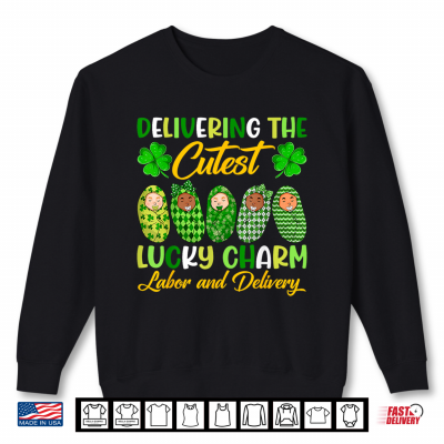 Sweatshirt Delivering The Cutest Lucky Charm L And D Nurses St Patricks Day Shirt