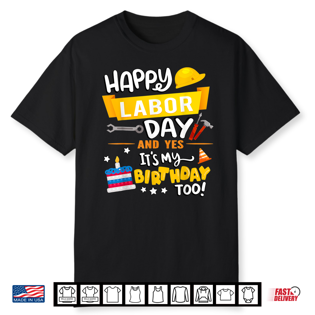 Happy Labor Day And Yes Its My Birthday Too Shirt Happy Labor Day And Yes Its My Birthday Too Shirt