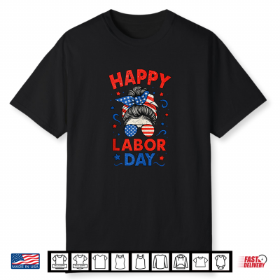 Happy Labor Day Messy Bun Laborer Patriot U S A Flag Shirt