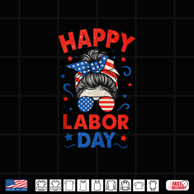 Design Happy Labor Day Messy Bun Laborer Patriot U S A Flag Shirt