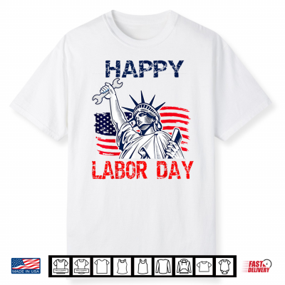 Happy Labor Day U S Flag Statue Of Liberty Labor Day Top Shirt