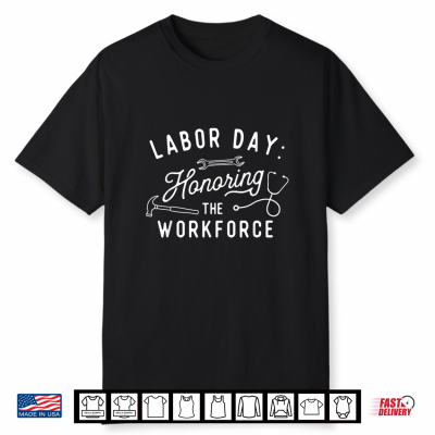 Honoring The Workforce Labor Day Skilled Union Worker Shirt