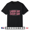 Labor Day Every Day Midwife Shirt