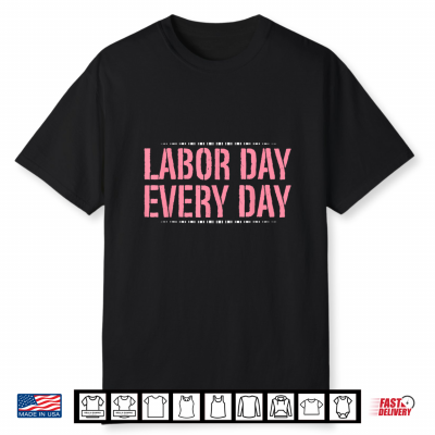 Labor Day Every Day Midwife Shirt
