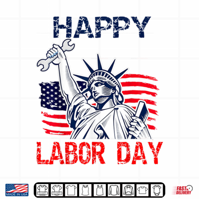 Design Happy Labor Day U S Flag Statue Of Liberty Labor Day Top Shirt