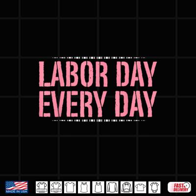 Design Labor Day Every Day Midwife Shirt