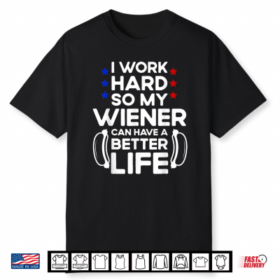 Labor Hard Hot Dog Life Funny Wiener Labor Day Shirt
