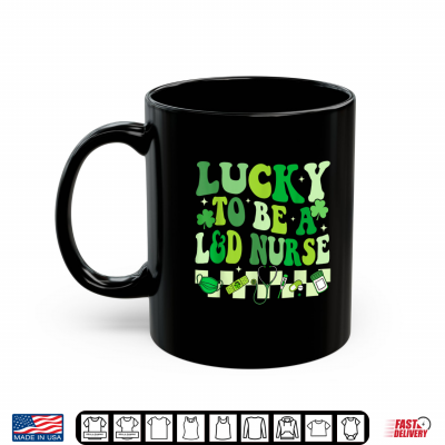 Mug Lucky To Be A Labor And Delivery Nurse Retro St Patricks Day Shirt