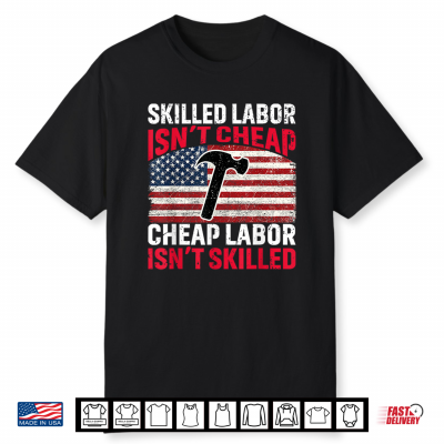 Skilled Labour Is Not Cheap Cheap Labor Is Not Skilled Vintage Shirt