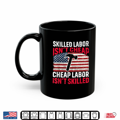 Mug Skilled Labour Is Not Cheap Cheap Labor Is Not Skilled Vintage Shirt
