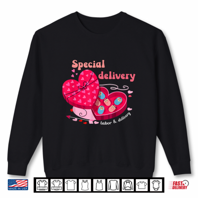Sweatshirt Special Delivery Labor And Delivery Nurse Valentines Day Shirt