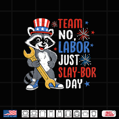 Design Team No Labor Just Slay BOR Day Raccoon Labor Day Funny Shirt