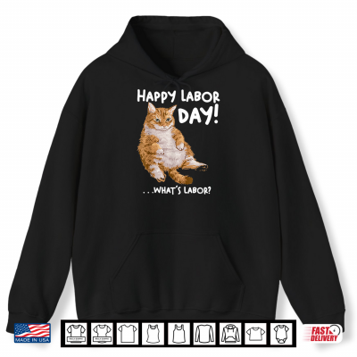 Hoodie Funny Labor Day Cat Tee What Is Labor Cat Shirt