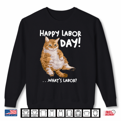 Sweatshirt Funny Labor Day Cat Tee What Is Labor Cat Shirt