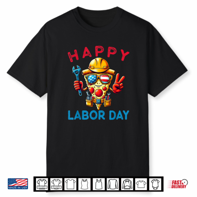 Funny Pizza Happy Labor Day For Workers Shirt