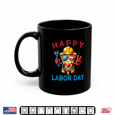 Mug Funny Pizza Happy Labor Day For Workers Shirt