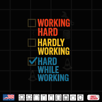 Design Funny Working Hard Or Hardly Working Hard While Working Shirt