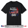 Happy Labor Day For Labor Day Celebration Shirt