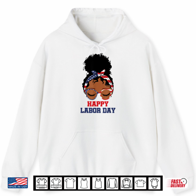 Hoodie Happy Labor Day Funny U S A Messy Bun American Flag Shirt