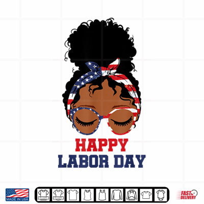 Design Happy Labor Day Funny U S A Messy Bun American Flag Shirt