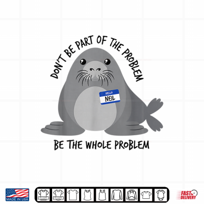 Design Dont Be Part of The Problem Funny Seal Art Shirt