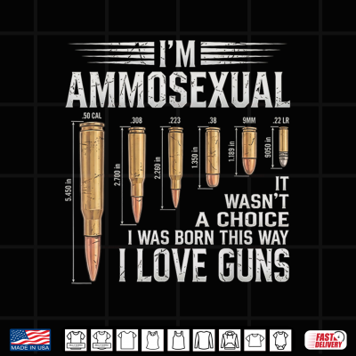 Design Funny Im Ammosexual Guns Lover Enthusiast Second Amendment Shirt