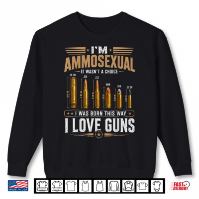 Sweatshirt Im Ammosexual Born This Way Love Guns USA Flag Graphic Shirt