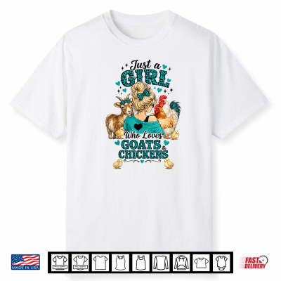 Just A Girl Who Loves Goats And Chickens Shirt
