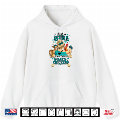 Hoodie Just a Girl who Loves Goats and Chickens Shirt