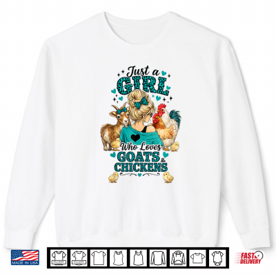 Sweatshirt Just a Girl who Loves Goats and Chickens Shirt