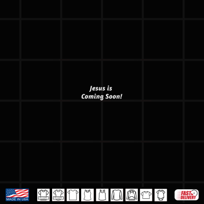 Design Jesus is Coming Soon Shirt