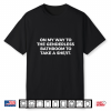 On My Way To The Genderless Bathroom To Take A She It Saying Shirt