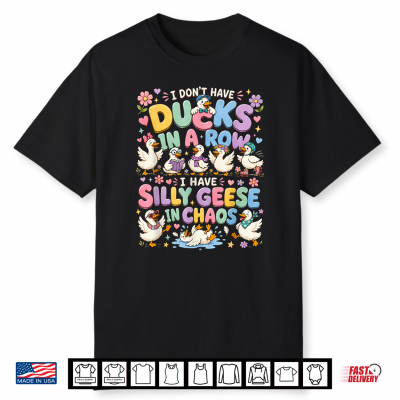 Silly Geese Goose Shirt Ducks In A Row Funny Geese Shirt