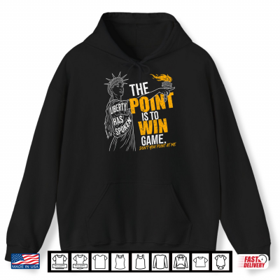 Hoodie The Point is to Win Game Liberty Has Spoken Pointing Meme Shirt
