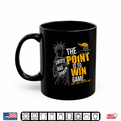Mug The Point is to Win Game Liberty Has Spoken Pointing Meme Shirt