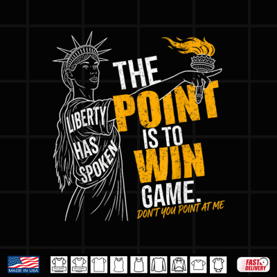 Design The Point is to Win Game Liberty Has Spoken Pointing Meme Shirt