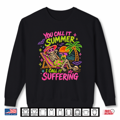 Sweatshirt You Call It Summer I Call It Suffering Coffin Skeleton Art Shirt